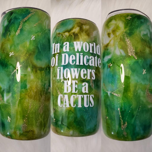 Be a Cactus Tumbler (RTS)